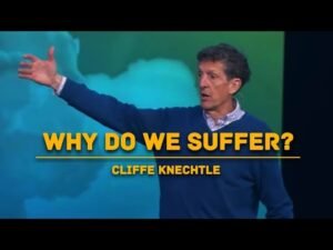 Why Does God Allow Suffering: Cliffe Knechtle on Evil, Free Will, and the Cross