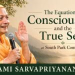 Advaita Vedanta Teachings: Swami Sarvapriyananda on Pure Consciousness and The True Self